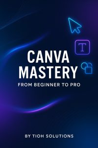 Canva Mastery: From Beginner to Pro