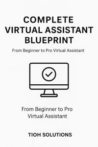 Complete Virtual Assistant Blueprint: From Beginner to Pro