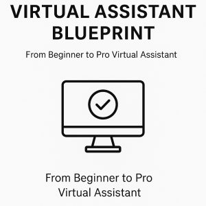 Complete Virtual Assistant Blueprint: From Beginner to Pro